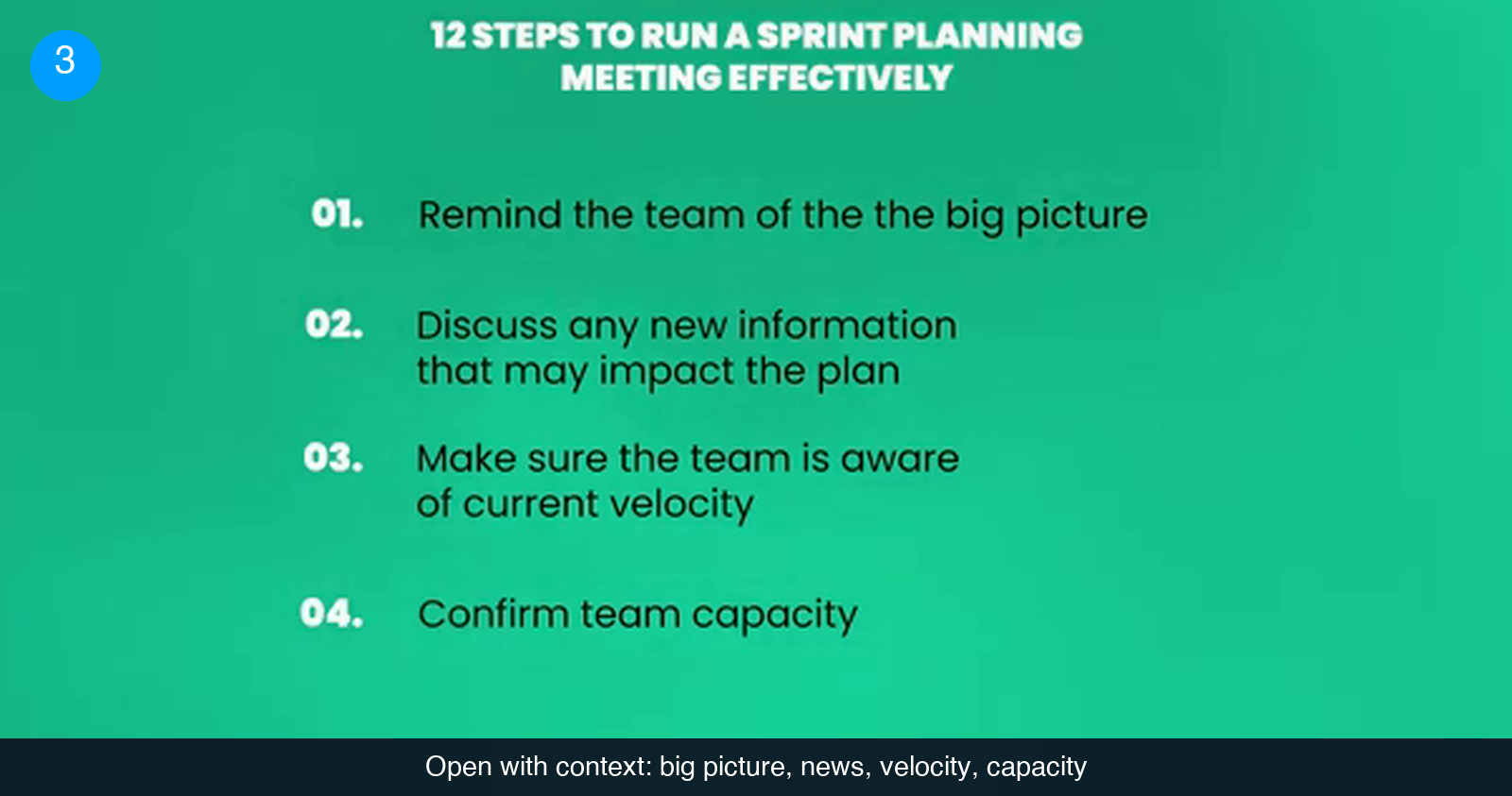 Green slide titled 12 steps to run a sprint planning meeting effectively listing steps 01 to 04: remind the team of the big picture, discuss any new information that may impact the plan, make sure the team is aware of current velocity, confirm team capacity